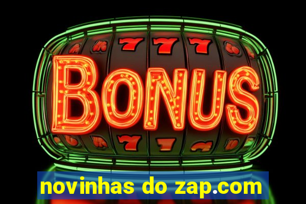 novinhas do zap.com