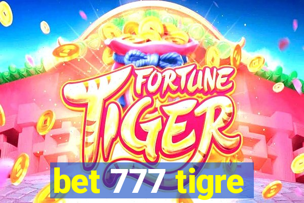 bet 777 tigre