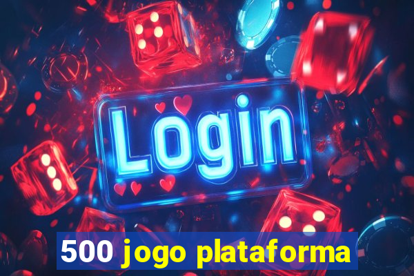 500 jogo plataforma