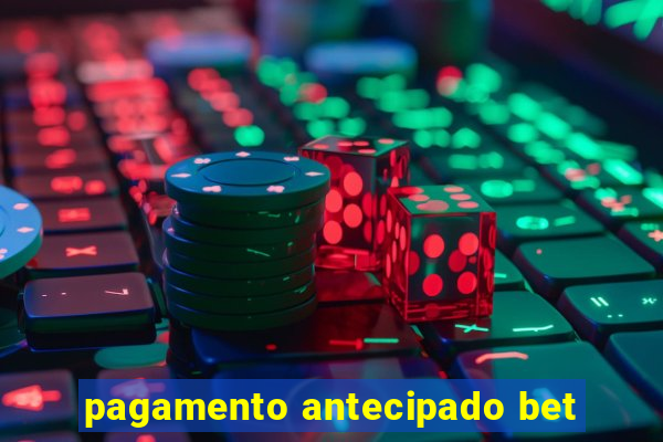 pagamento antecipado bet