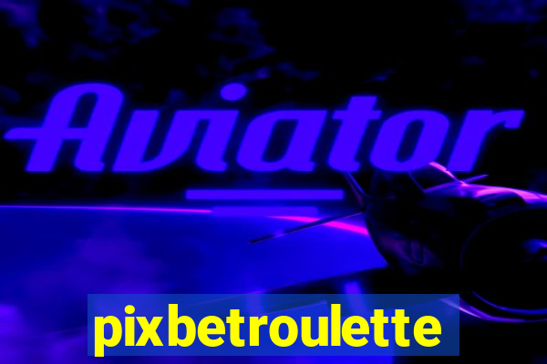 pixbetroulette