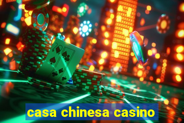 casa chinesa casino