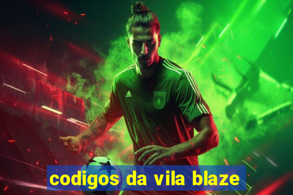 codigos da vila blaze