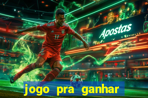 jogo pra ganhar dinheiro rapido