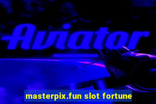 masterpix.fun slot fortune