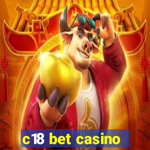 c18 bet casino