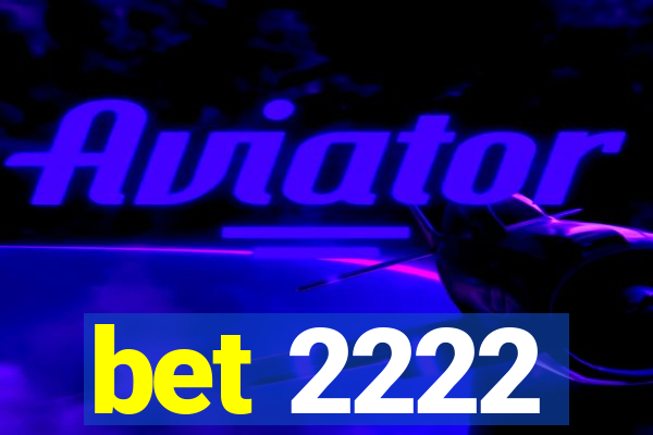 bet 2222