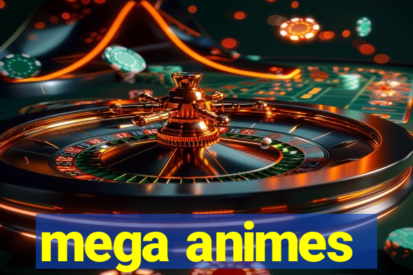 mega animes