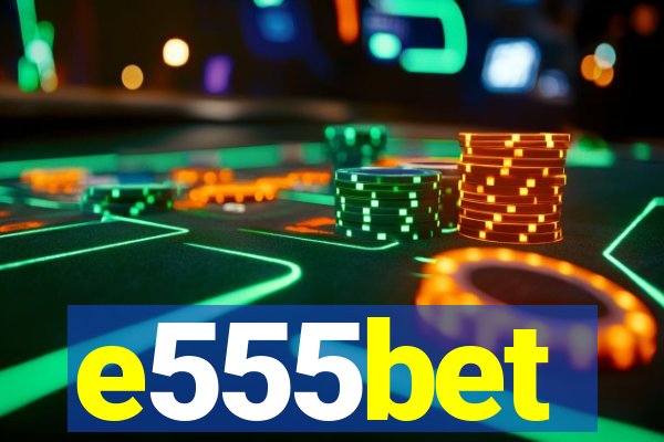 e555bet