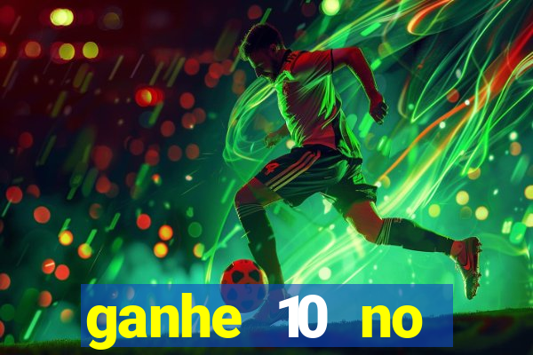 ganhe 10 no cadastro bet