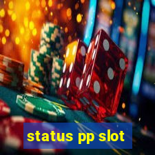 status pp slot