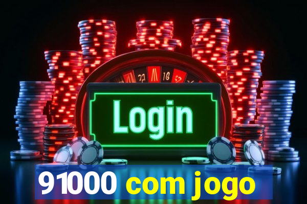 91000 com jogo