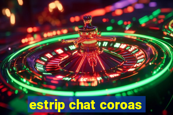 estrip chat coroas