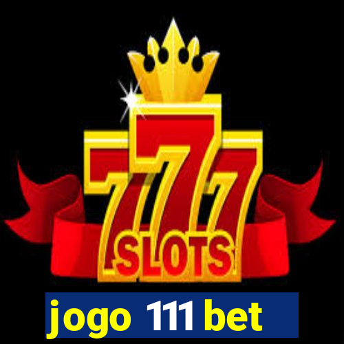 jogo 111 bet