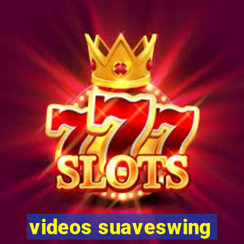 videos suaveswing