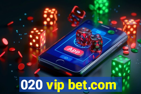 020 vip bet.com