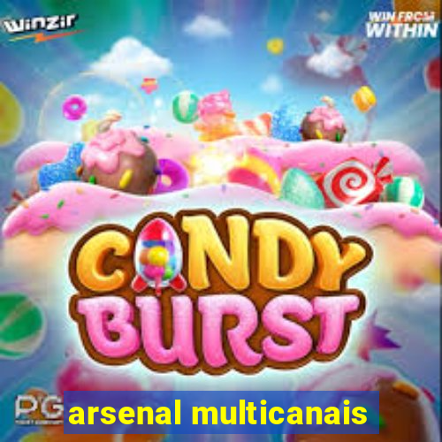 arsenal multicanais