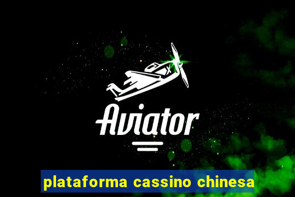 plataforma cassino chinesa