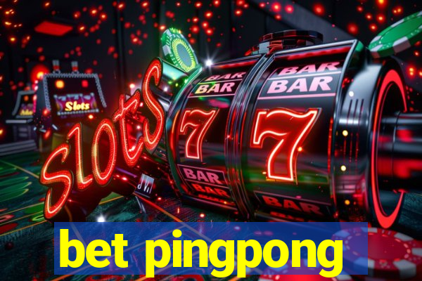 bet pingpong