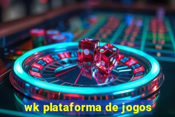 wk plataforma de jogos