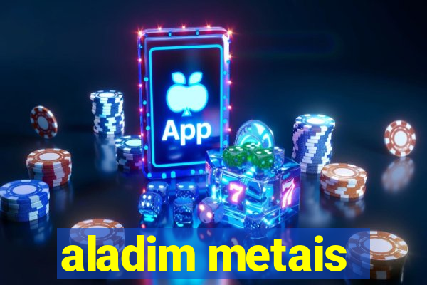 aladim metais