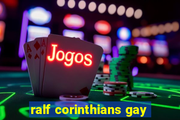 ralf corinthians gay