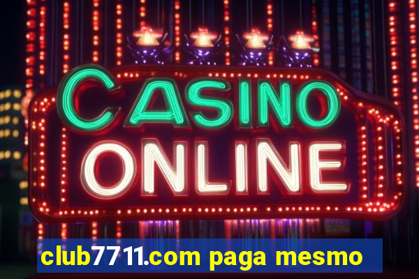 club7711.com paga mesmo