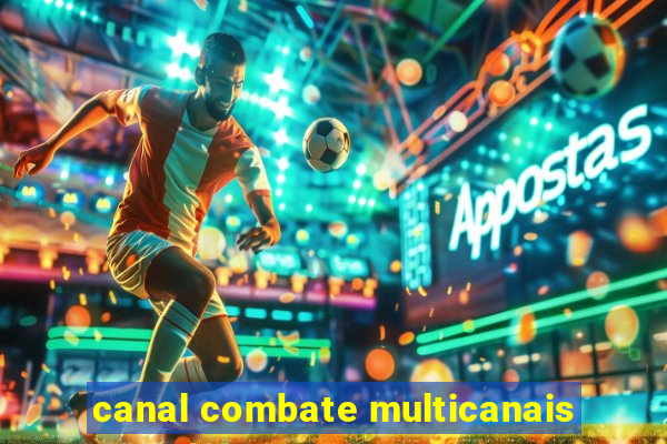 canal combate multicanais