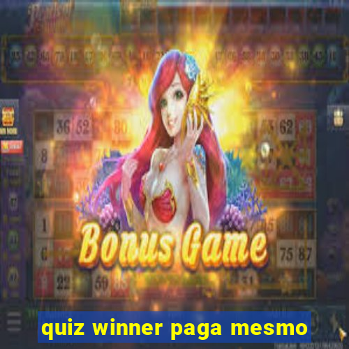 quiz winner paga mesmo