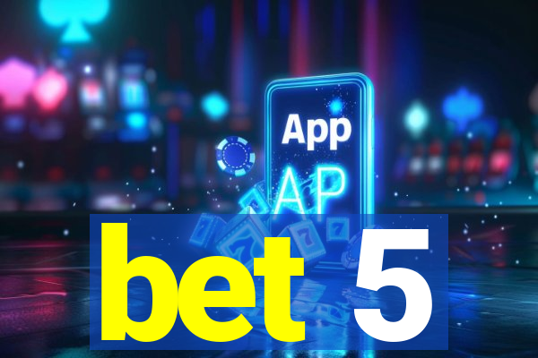 bet 5