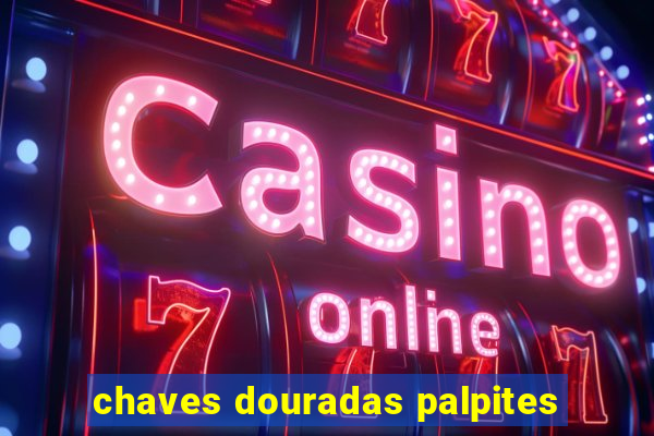 chaves douradas palpites