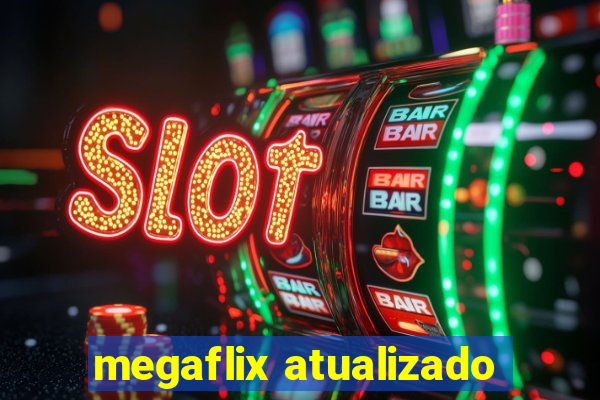 megaflix atualizado