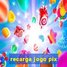 recarga jogo pix