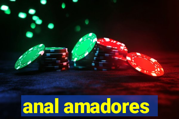 anal amadores