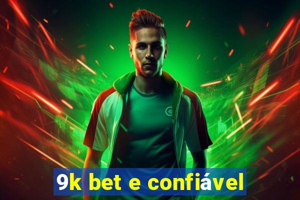 9k bet e confiável