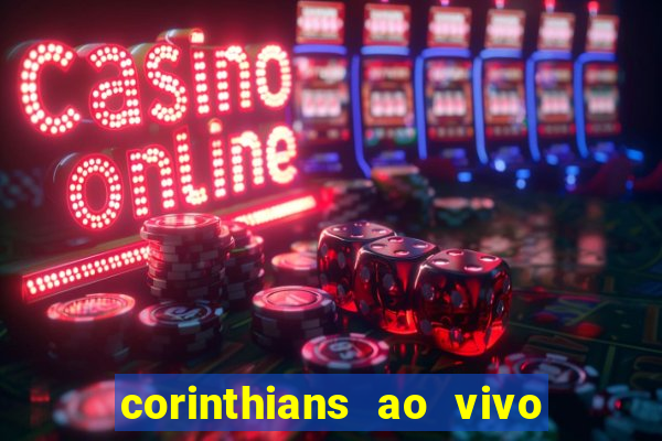 corinthians ao vivo futebol play