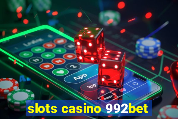 slots casino 992bet