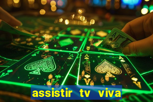 assistir tv viva online grátis