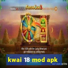 kwai 18 mod apk