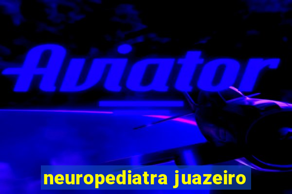 neuropediatra juazeiro