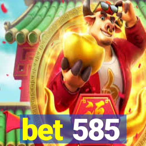 bet 585