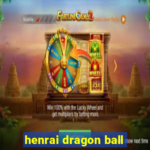 henrai dragon ball