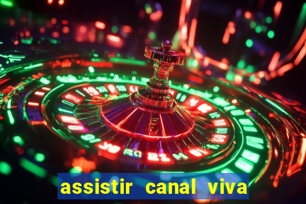 assistir canal viva online grátis