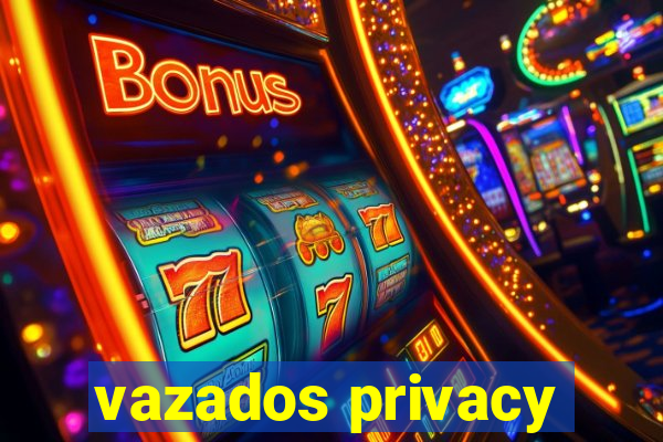 vazados privacy