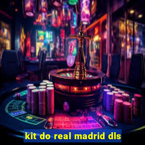 kit do real madrid dls