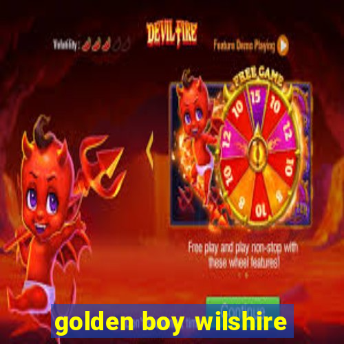 golden boy wilshire