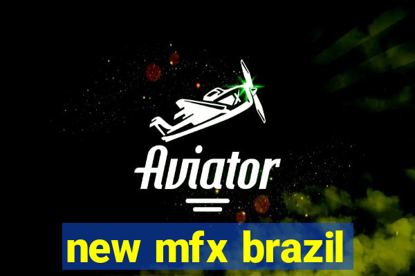 new mfx brazil