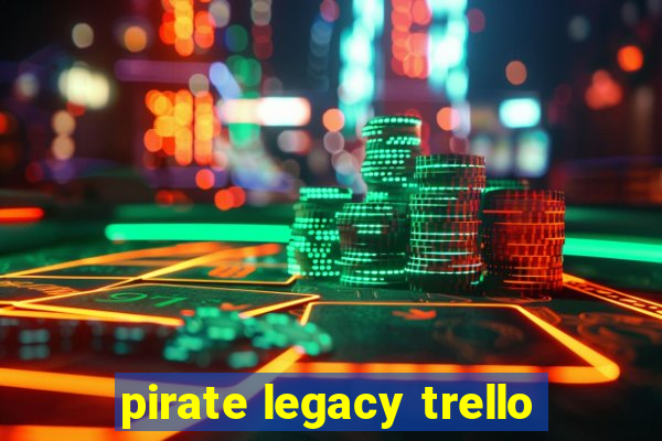 pirate legacy trello