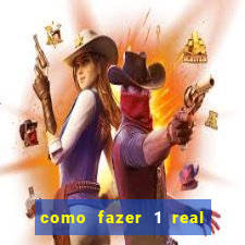 como fazer 1 real virar 100