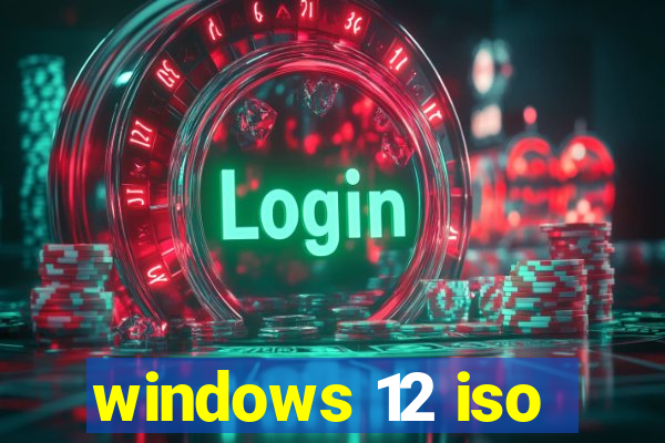 windows 12 iso